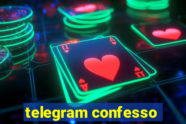 telegram confesso